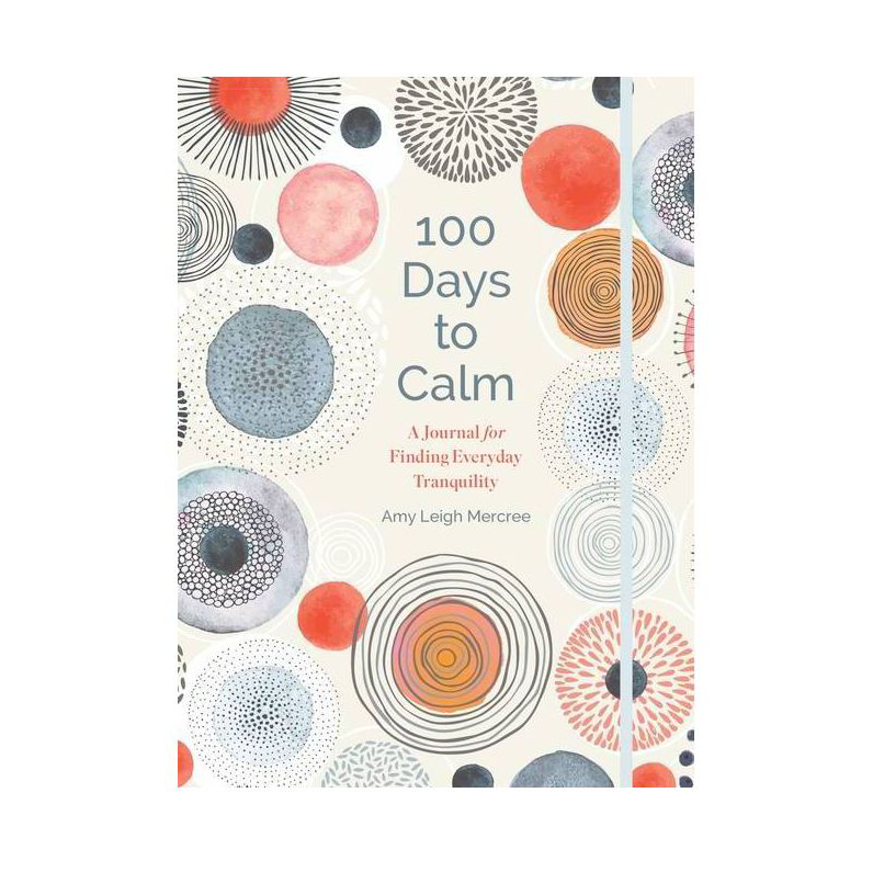 100 Days To Calm: A Journal For Finding Everyday Tranquility